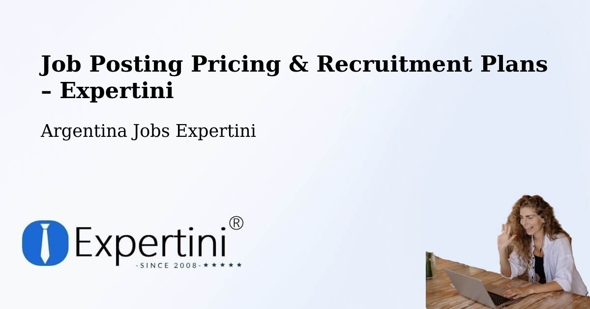Job Posting Pricing & Recruitment Plans – Idiazábal - Idiazábal, Argentina Jobs Expertini